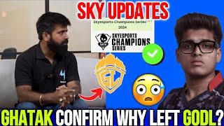 Ghatak Reply Why Left GodL🚨✅Sky Next Tournament Updates🔥 [upl. by Euqinay]