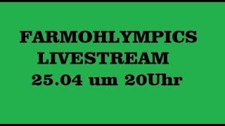 FarmOHlmpics 2014  Livestream am 2504 um 20Uhr [upl. by Chinua]