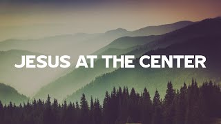 Jesus At The Center  Israel and New Breed Lyrics [upl. by Seyler]