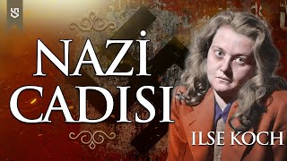 Nazi Cadısı Ilse Kochun Hikayesi  Sınırsız Tarih [upl. by Apfel]