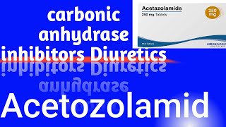 Carbonic anhydrase inhibitors diureticsacetozolamide pharmacology [upl. by Ttej]