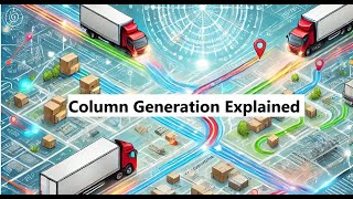 quotSolving RealLife Optimization Challenges Column Generation Explained with VRP Examplesquot [upl. by Hasseman]