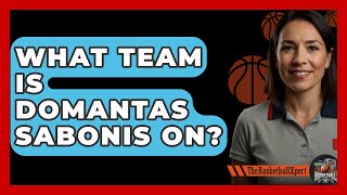 What Team Is Domantas Sabonis On  TheSportXpertcom [upl. by Aihsoek828]