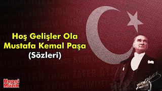 Hoş Gelişler Ola Mustafa Kemal Paşa Sözleri [upl. by Anya564]