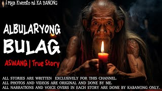 ALBULARYONG BULAG  Kwentong Aswang  True Story [upl. by Schmeltzer511]