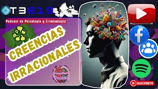 Creencias Irracionales T3E19 psicología criminología podcast creencias [upl. by Korenblat]