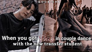 When you got pair in couple dance with the new transfer studentJungkook FF [upl. by Churchill]