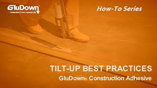 GluDown TiltUp Construction Adhesive Best Practices [upl. by Stelu]