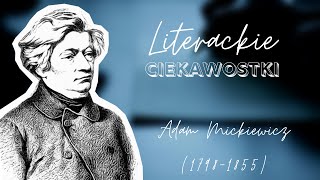 quotLiterackie ciekawostkiquot 23  Adam Mickiewicz [upl. by Tram]