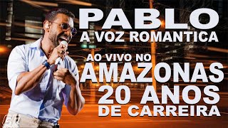 PABLO A VOZ ROMANTICA  AO VIVO NO AMAZONA  UMA TONELADA DE SOFRENCIA  SÓ AS BOAS [upl. by Jair]