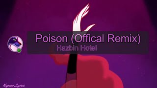 Hazbin Hotel  Poison Offical Remix  Lyrics [upl. by Elokcin]