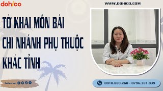 Nộp TỜ KHAI LỆ PHÍ MÔN BÀI cho chi nhánh phụ thuộc khác tỉnh  Pháp Lý DOHICO [upl. by Greenstein]