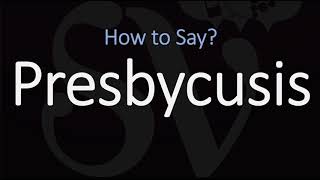 How to Pronounce Presbycusis CORRECTLY Meaning amp Pronunciation [upl. by Toms]