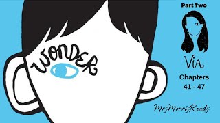 WONDER Part 2 Via Chapters 41  47 Read Aloud [upl. by Aeynod]