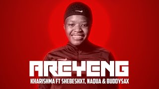 Kharishma  Areyeng feat Shebeshxt prod by Naqua SA amp Buddysax [upl. by Margot]