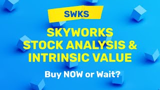 Skyworks Solutions SWKS Stock Analysis and Intrinsic Value  Buy Now or Wait [upl. by Tiedeman479]