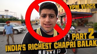 YPM VLOGS  THE RICH CHAPRI PART2 [upl. by Columbus]