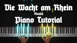 »Die Wacht am Rhein« Marsch • Piano Tutorial [upl. by Seligman]