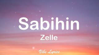 Sabihin  Zelle Lyrics [upl. by Eliathas395]