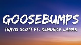 Travis Scott  goosebumps Lyrics ft Kendrick Lamar [upl. by Edalb]