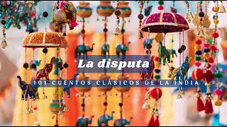 101 cuentos clásicos de la India  La disputa [upl. by Farnsworth]