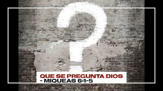 ¿Qué Se Pregunta Dios Miqueas 615 [upl. by Jere]