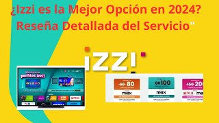 ¿Izzi es la Mejor Opción en 2024 Reseña Detallada del Servicioquot [upl. by Ruff]