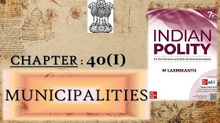 CHAPTER 40 part 1 MUNICIPALITIES OF INDIAN POLITY BY LAXMIKANT sirfIAS [upl. by Salamanca]