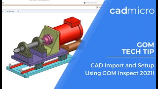 Tech Tip CAD Import and Setup Using GOM Inspect 2021 [upl. by Hampton]