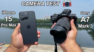 IPhone 15 Pro Max Vs DSLR Camera Test  IPhone 15 Pro Max Vs Sony Alpha A7iii Mirrorless Camera [upl. by Bravin]