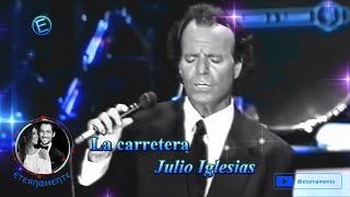 Julio Iglesias 💕 La carretera [upl. by Oneil]