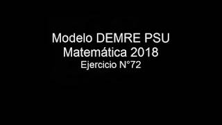 Pregunta 72 Modelo PSU DEMRE 2018 matemáticas [upl. by Aicilihp]