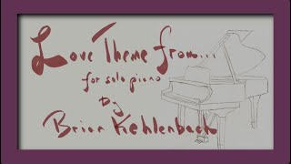 Love Theme from for solo piano by Brian Kehlenbach [upl. by Netsrejk]