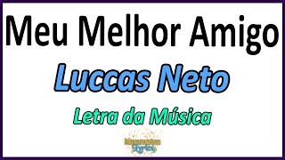 Luccas Neto  Meu Melhor Amigo  Letra [upl. by Eanahc]