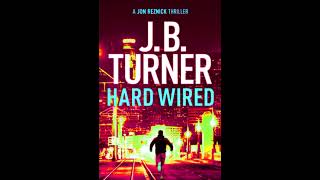 Hard Wired 🎧 Book by J B Turner 🎧 A Jon Reznick Thriller Book 3 Mystery  Best Audiobooks Free [upl. by Eybbob]