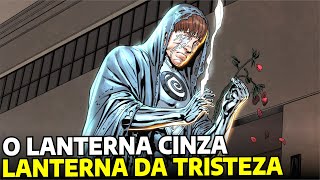 CONHEÇA O LANTERNA CINZA O LANTERNA DA TRISTEZA [upl. by Ecinom]