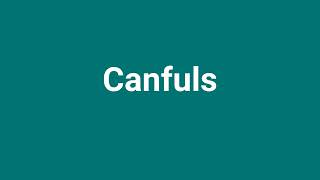 Canfuls Meaning and Pronunciation [upl. by Zeba570]