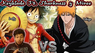 Luffy vs Ichigo  Épicas Batallas de Rap del Frikismo T2  Keyblade Ft Sharkness amp Miree  Reaccion [upl. by Erdnassac]