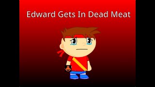 dont delete this edward gets in dead meat [upl. by Notyrb]