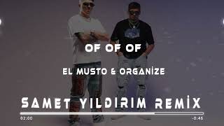 El Musto amp Organize  Of Of Of  Samet Yıldırım Remix [upl. by Ettenahc]