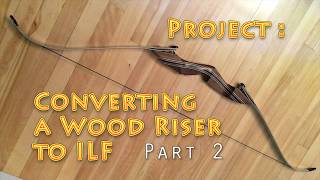 Bow Conversion to ILF  Part 2 [upl. by Allehcram]