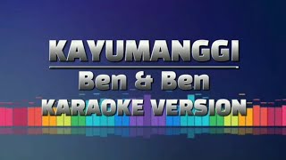 KAYUMANGGI By BenampBen  KARAOKE VERSION [upl. by Brosy]