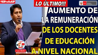 📢📢AUMENTO DE LA REMUNERACIÓN MENSUAL DE LOS DOCENTES DE EDUCACIÓN A NIVEL NACIONAL [upl. by Nohsauq]