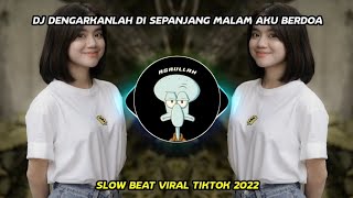 DJ DENGARKANLAH DI SEPANJANG MALAM AKU BERDOA SLOW BEAT VIRAL TIKTOK 2022 [upl. by Roosevelt]