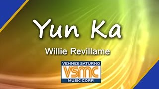 Willie Revillame  Yun Ka Official Lyric Video [upl. by Layne523]