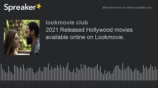 2021 Released Hollywood movies available online on Lookmovie made with Spreaker [upl. by Siocnarf325]