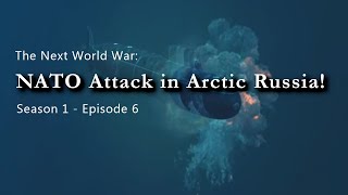 The Next World War  Episode 6  NATO Attack in Arctic Russia [upl. by Venditti557]