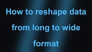 How to reshape data from long to wide format [upl. by Sawtelle620]