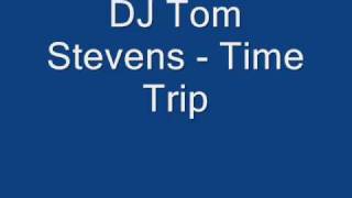 DJ Tom Stevens  Time Trip [upl. by Oicnevuj]