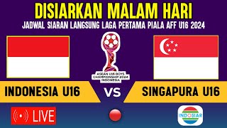 🔴DISIARKAN MALAM HARI INI JADWAL TIMNAS INDONESIA U16 VS SINGAPURA  FASE GRUP A PIALA AFF U16 2024 [upl. by Legnaros]